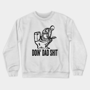 Doin' Dad Shirt, Parody Tees, Offensive Tees, Meme Tee, Funny College Shirt, Dad Jokes, Dad Shirt Crewneck Sweatshirt